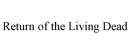 RETURN OF THE LIVING DEAD trademark