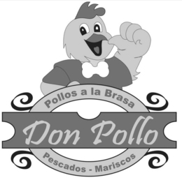 POLLOS A LA BRASA DON POLLO PESCADOS - MARISCOS trademark
