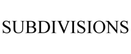 SUBDIVISIONS trademark