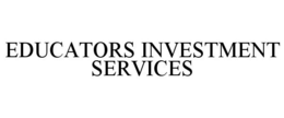 EDUCATORS INVESTMENT SERVICES trademark