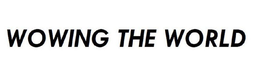 WOWING THE WORLD trademark