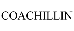 COACHILLIN trademark