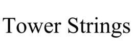 TOWER STRINGS trademark