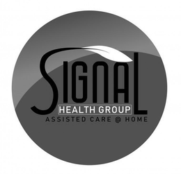SIGNAL HEALTH GROUP ASSISTED CARE @ HOME trademark