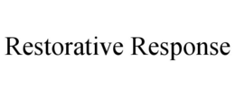 RESTORATIVE RESPONSE trademark