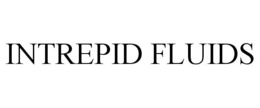 INTREPID FLUIDS trademark