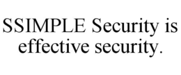 SSIMPLE SECURITY IS EFFECTIVE SECURITY. trademark