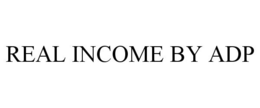 REAL INCOME BY ADP trademark