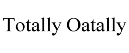 TOTALLY OATALLY trademark