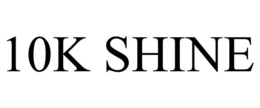 10K SHINE trademark