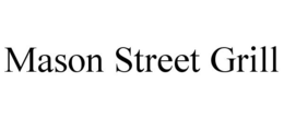 MASON STREET GRILL trademark