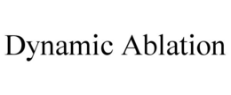 DYNAMIC ABLATION trademark
