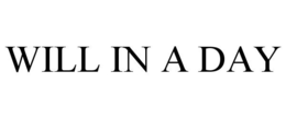 WILL IN A DAY trademark