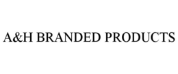 A&H BRANDED PRODUCTS trademark