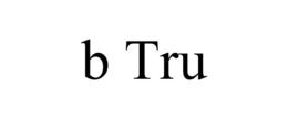 B TRU trademark