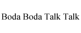 BODA BODA TALK TALK trademark