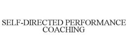 SELF-DIRECTED PERFORMANCE COACHING trademark