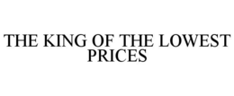 THE KING OF THE LOWEST PRICES trademark