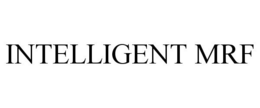 INTELLIGENT MRF trademark