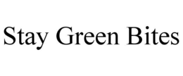 STAY GREEN BITES trademark