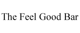 THE FEEL GOOD BAR trademark