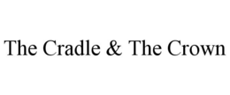 THE CRADLE & THE CROWN trademark