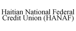 HAITIAN NATIONAL FEDERAL CREDIT UNION (HANAF) trademark