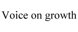 VOICE ON GROWTH trademark