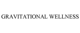 GRAVITATIONAL WELLNESS trademark