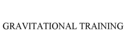 GRAVITATIONAL TRAINING trademark
