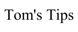 TOM'S TIPS trademark
