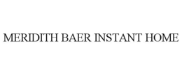MERIDITH BAER INSTANT HOME trademark