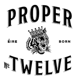 PROPER NO. TWELVE ÉIRE BORN trademark