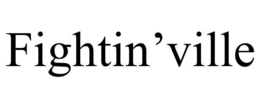 FIGHTIN'VILLE trademark