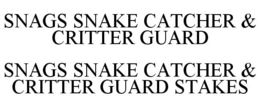 SNAGS SNAKE CATCHER & CRITTER GUARD SNAGS SNAKE CATCHER & CRITTER GUARD STAKES trademark