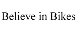 BELIEVE IN BIKES trademark