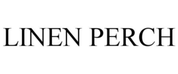 LINEN PERCH trademark