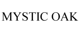 MYSTIC OAK trademark