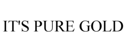 IT'S PURE GOLD trademark