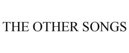 THE OTHER SONGS trademark