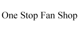 ONE STOP FAN SHOP trademark