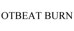 OTBEAT BURN trademark