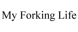 MY FORKING LIFE trademark