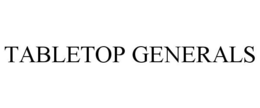 TABLETOP GENERALS trademark