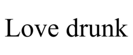 LOVE DRUNK trademark