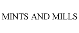 MINTS AND MILLS trademark