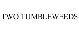 TWO TUMBLEWEEDS trademark