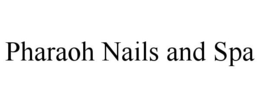 PHARAOH NAILS AND SPA trademark