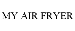 MY AIR FRYER trademark