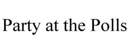 PARTY AT THE POLLS trademark
